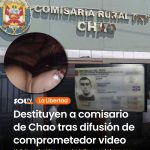 DESTITUYEN A COMISARIO DE CHAO POR LIBERAR A HERMANO DE SU PAREJA PESE A QUE TENIA PRUEBAS EN SU CONTRA